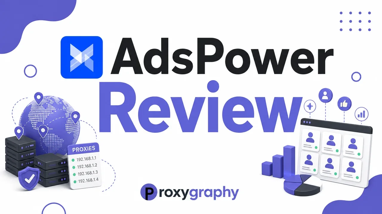 AdsPower Review 2026: Features, Pricing, Pros & Cons